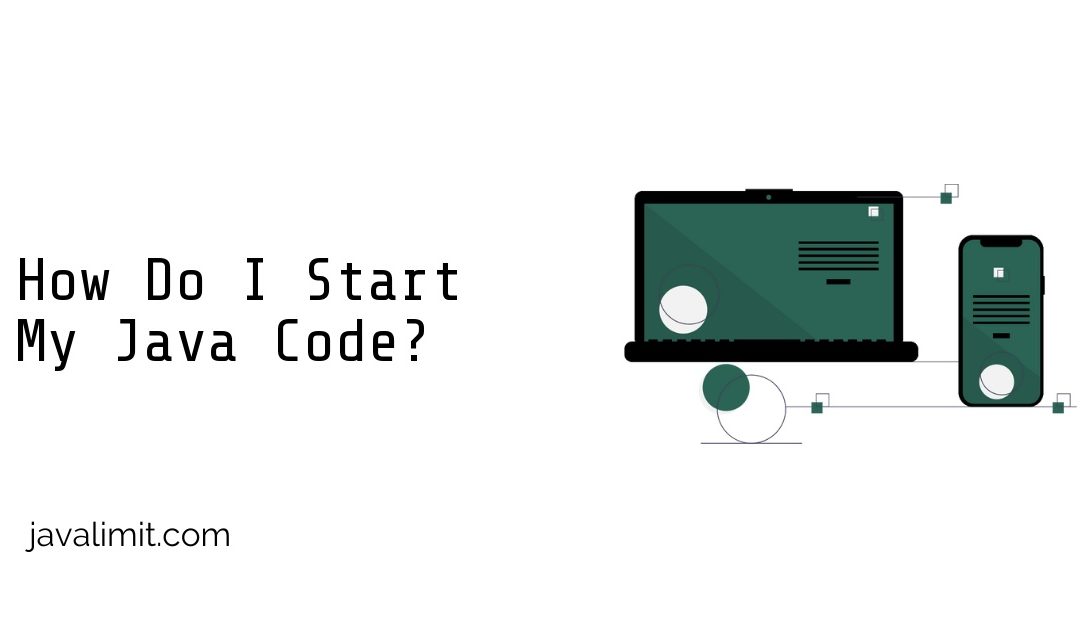 How Do I Start My Java Code?