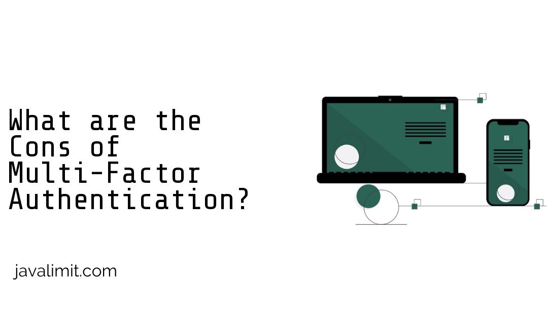 What are the Cons of Multi-Factor Authentication?