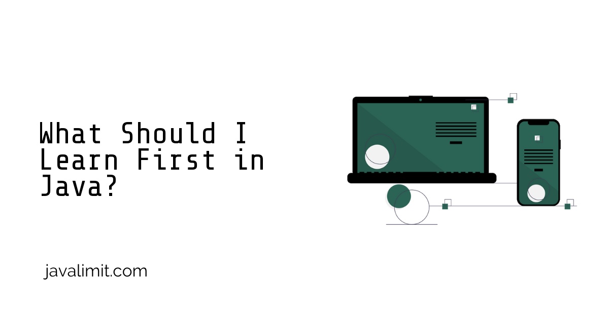 What Should I Learn First in Java?