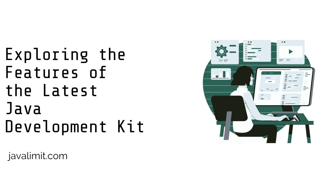 Exploring the Features of the Latest Java Development Kit