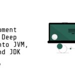 Java Development Kit: A Deep Dive into JVM, JRE, and JDK