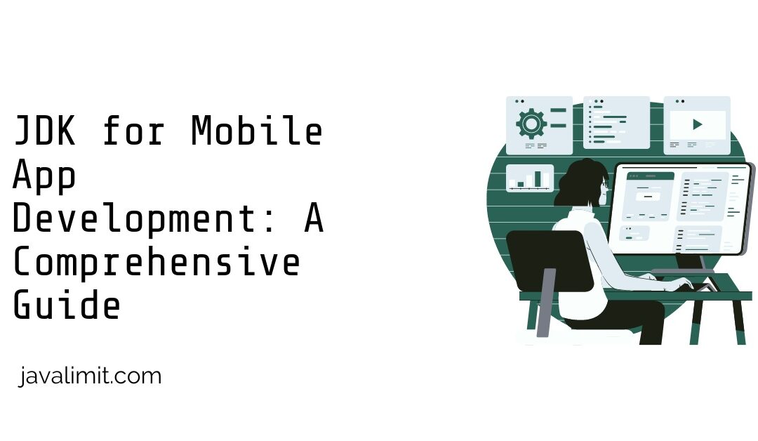 JDK for Mobile App Development: A Comprehensive Guide