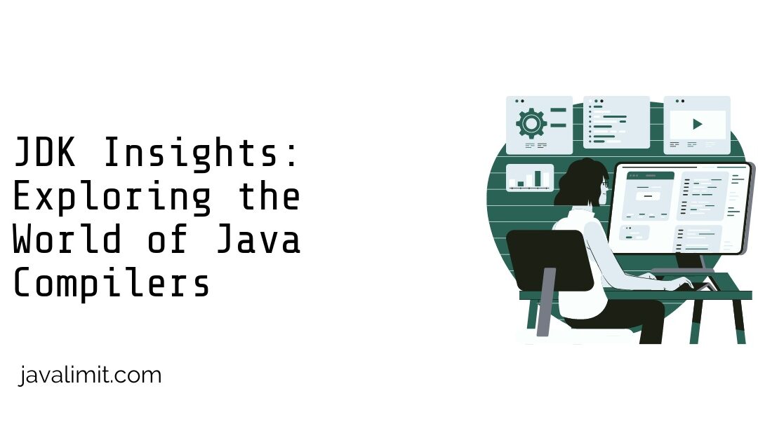 JDK Insights: Exploring the World of Java Compilers