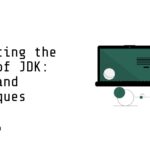 Navigating the World of JDK: Tools and Techniques