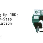 Setting Up JDK: Step-by-Step Installation Guide