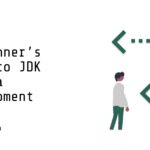 A Beginner’s Guide to JDK in Java Development