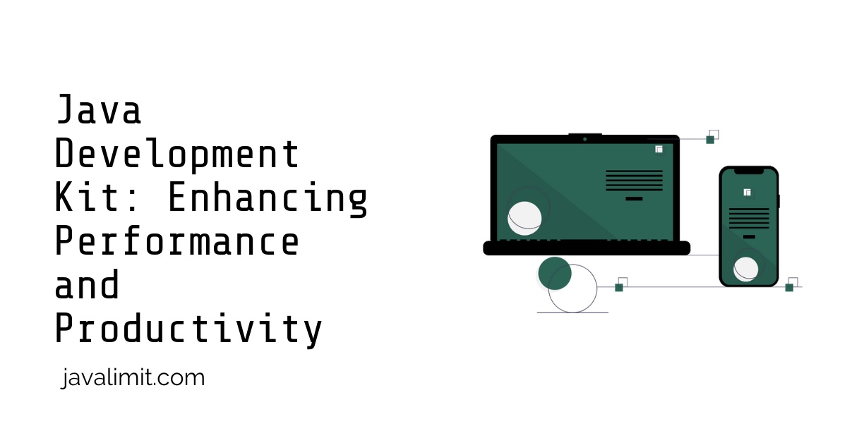 Java Development Kit: Enhancing Performance and Productivity