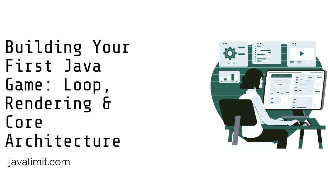 Building Your First Java Game: Loop, Rendering & Core Architecture