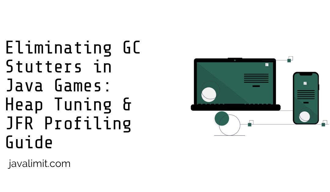 Eliminating GC Stutters in Java Games: Heap Tuning & JFR Profiling Guide