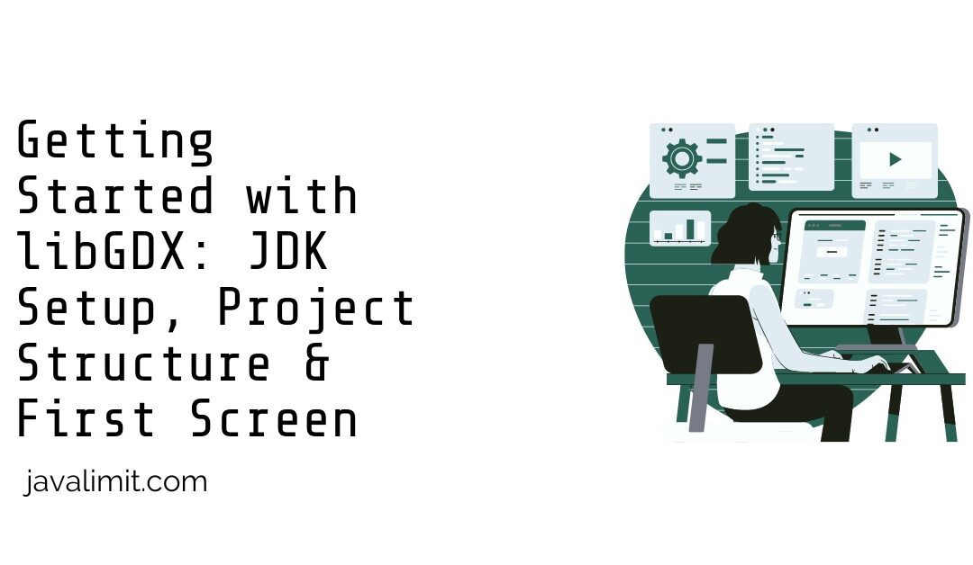 Getting Started with libGDX: JDK Setup, Project Structure & First Screen